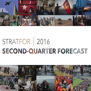 Stratfor Second-Quarter Forecast 2016