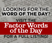Factor Words of the Day