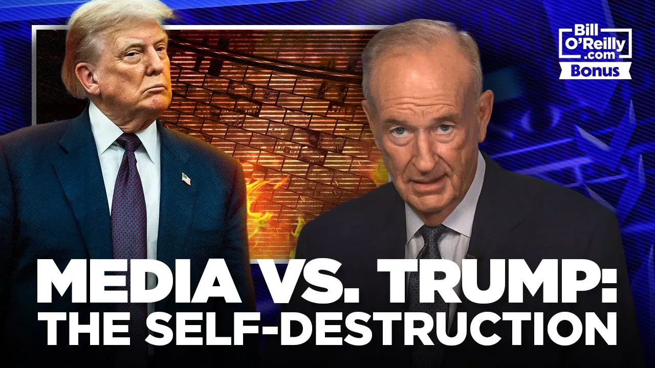 Bill O'Reilly: The Media Destroyed Themselves While Trying to Destroy Trump