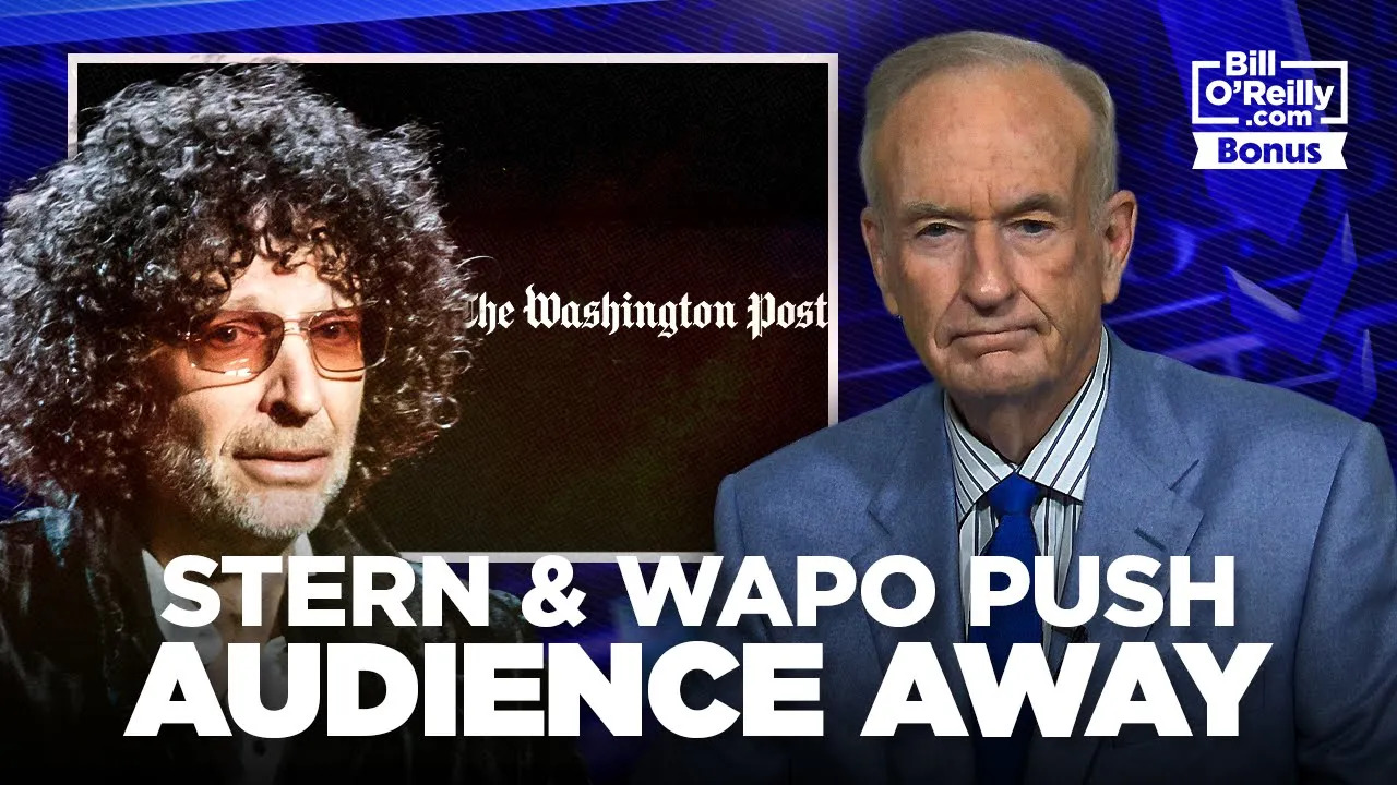 How Howard Stern and The Washington Post Alienated Their Audience - Bill O'Reilly