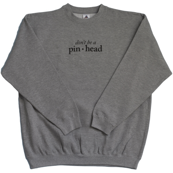 Don't Be a Pinhead
Crewneck Sweatshirt Large
