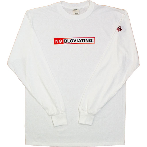No Bloviating
Long Sleeve T-Shirt Large