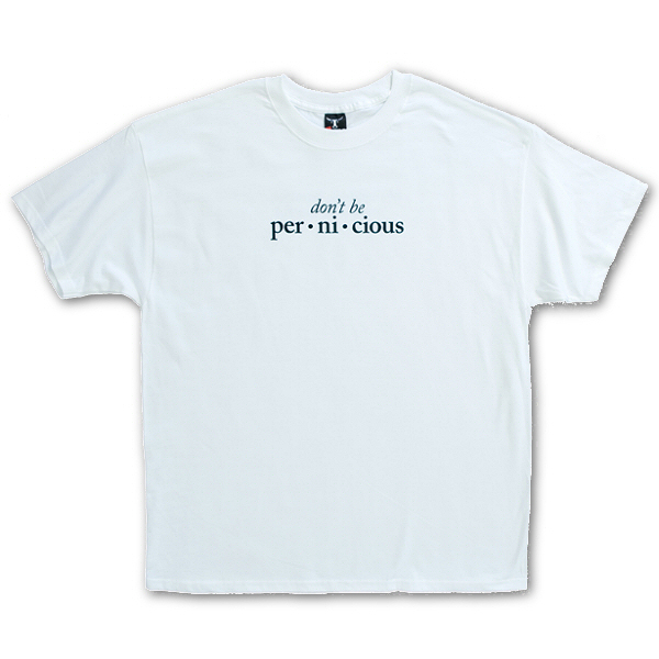 Don't Be Pernicious
T-Shirt Large