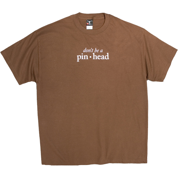 Don't Be a Pinhead
T-Shirt Large