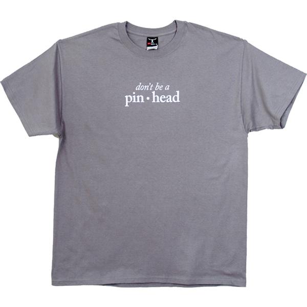 Don't Be a Pinhead
T-Shirt Large