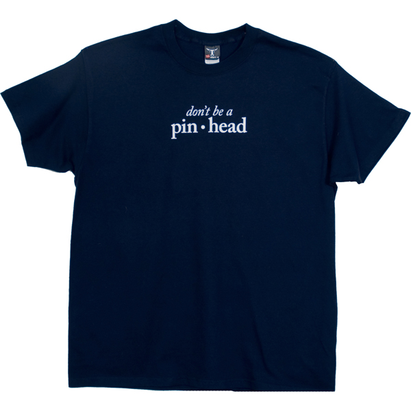 Don't Be a Pinhead
T-Shirt Large