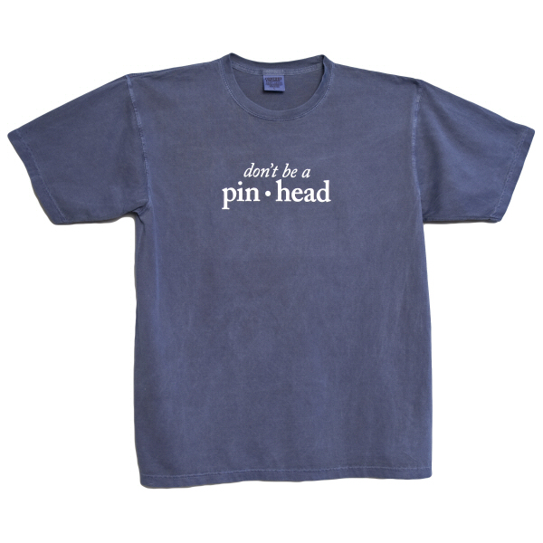 Don't Be a Pinhead T-Shirt Large