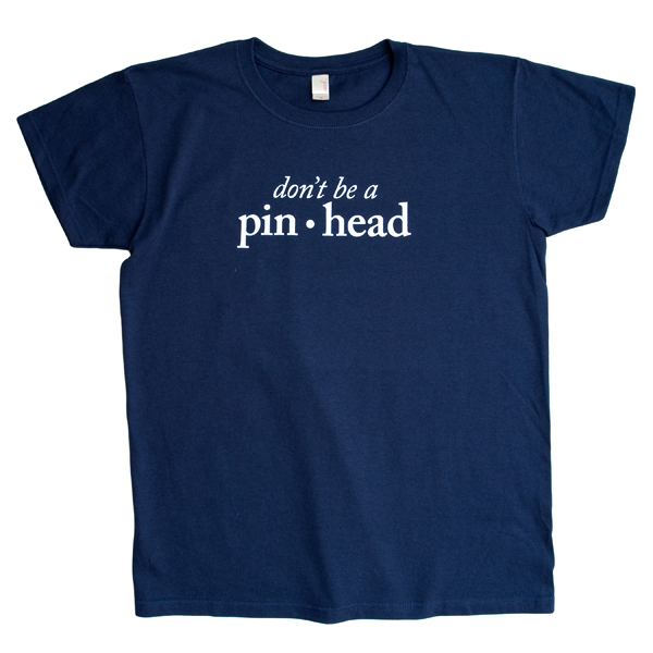 Don't Be a Pinhead
Women's T-Shirt Large