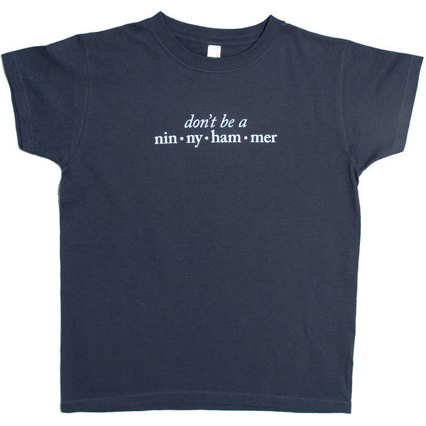 Don't be a Ninnyhammer
Women's T-Shirt Large