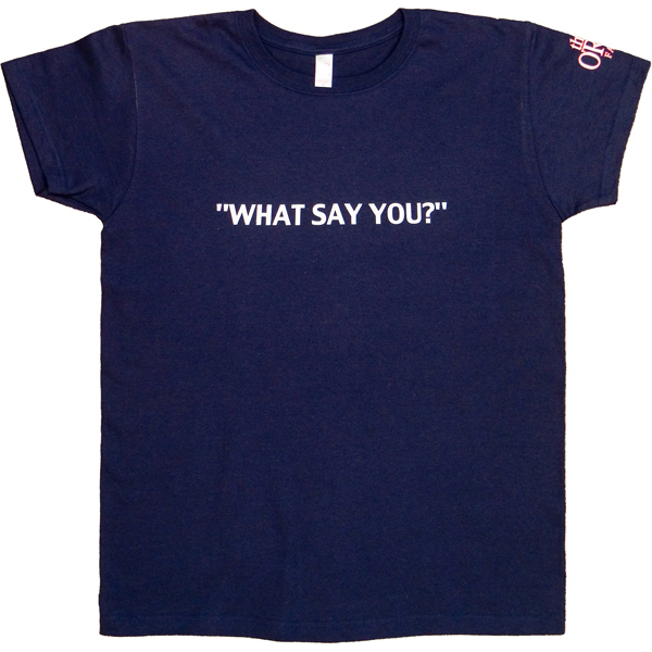 What Say You?
Women's T-Shirt Large