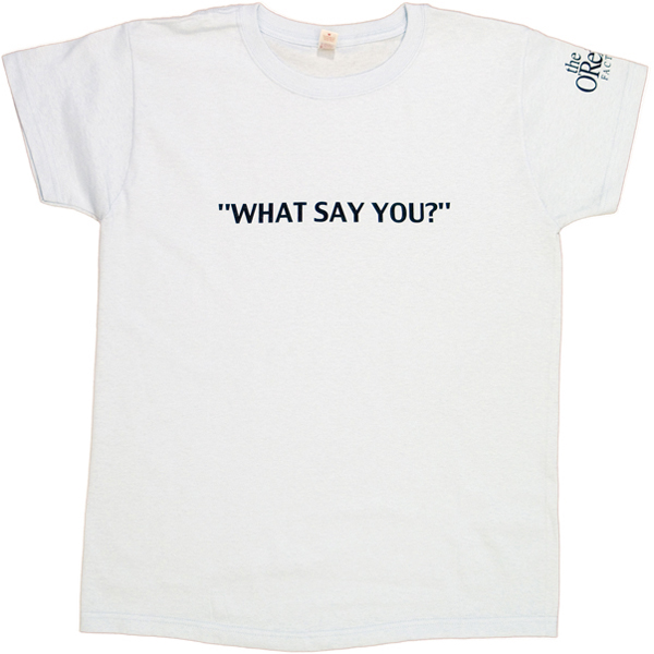 What Say You?
Women's T-Shirt Large