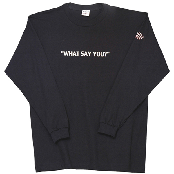 What Say You?
Long Sleeve T-Shirt Large