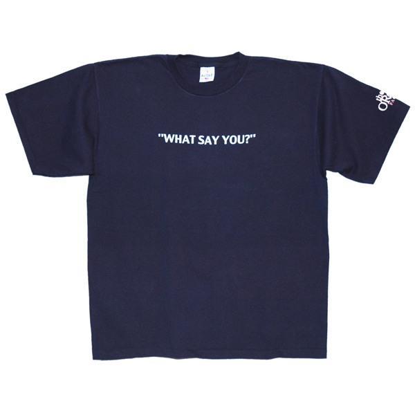 What Say You?
T-Shirt Large
