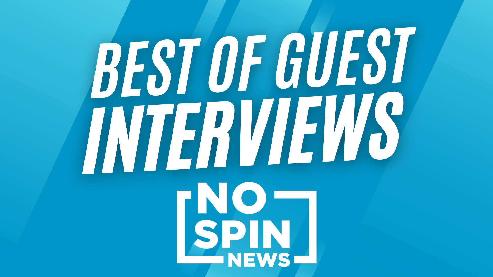 Best of No Spin News Guests