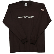 What Say You?
Long Sleeve T-Shirt