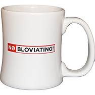 No Bloviating
Diner Coffee Mug