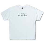 Don't Be Pernicious
T-Shirt