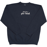 Don't Be a Pinhead
Crewneck Sweatshirt