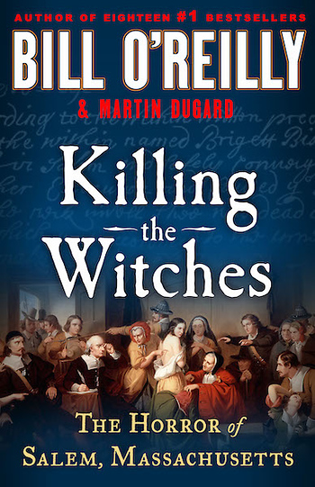 Bill O'Reilly, Author of Killing the Witches: The Horror of Salem, Massachusetts