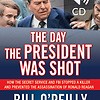 The Day the President Was Shot