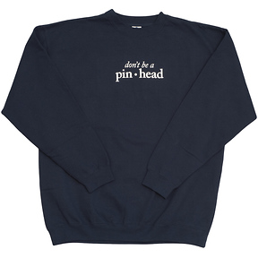 Don't Be a Pinhead
Crewneck Sweatshirt