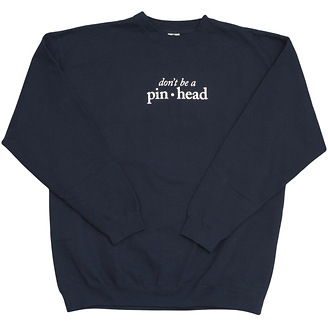 Don't Be a Pinhead
Crewneck Sweatshirt