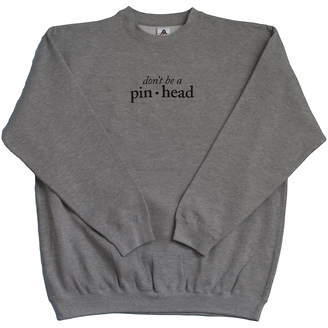 Don't Be a Pinhead
Crewneck Sweatshirt