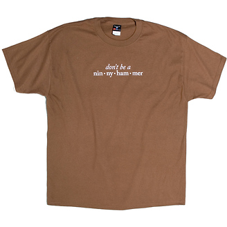 Don't Be a Ninnyhammer
T-Shirt