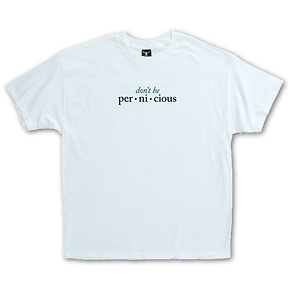 Don't Be Pernicious
T-Shirt Slide 0