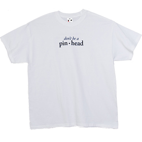 Don't Be a Pinhead
T-Shirt Slide 2