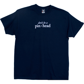 Don't Be a Pinhead
T-Shirt Slide 0