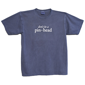Don't Be a Pinhead T-Shirt