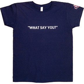 What Say You?
Women's T-Shirt Slide 0