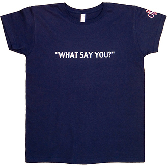 What Say You?
Women's T-Shirt