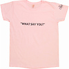 What Say You?
Women's T-Shirt Thumbnail 6