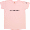 What Say You?
Women's T-Shirt Thumbnail 6