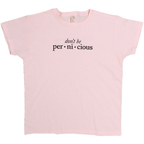 Don't Be Pernicious
Women's T-Shirt