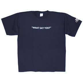 What Say You?
T-Shirt Slide 4