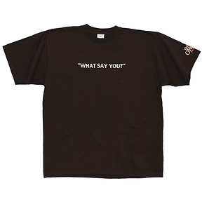 What Say You?
T-Shirt Slide 5