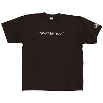 What Say You?
T-Shirt