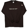 What Say You?
Long Sleeve T-Shirt Thumbnail 5