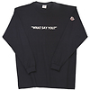 What Say You?
Long Sleeve T-Shirt Thumbnail 4