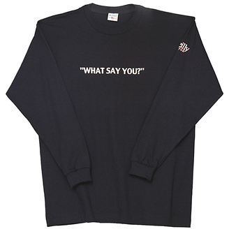 What Say You?
Long Sleeve T-Shirt