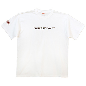 What Say You?
T-Shirt Slide 0