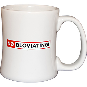 No Bloviating
Diner Coffee Mug