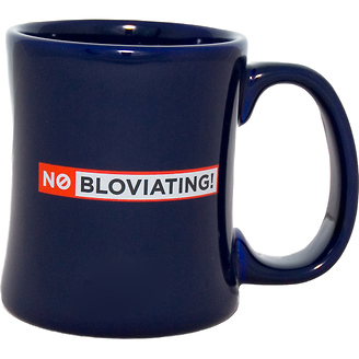 No Bloviating
Diner Coffee Mug
