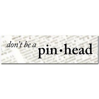 Don't Be a Pinhead
Bumper Sticker - Pack of 5 stickers