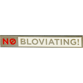 No Bloviating
Lapel Pin