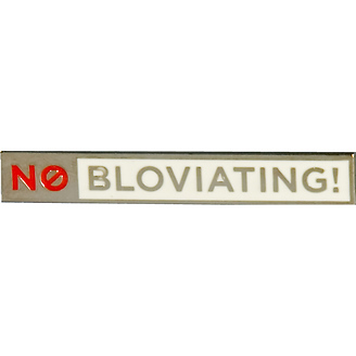 No Bloviating
Lapel Pin